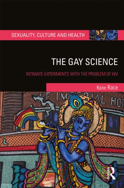 The Gay Science : Intimate Experiments with the Problem of HIV, PDF eBook
