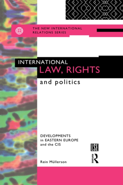 International Law, Rights and Politics : Developments in Eastern Europe and the CIS, EPUB eBook