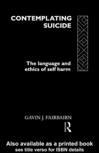 Contemplating Suicide : The Language and Ethics of Self-Harm, PDF eBook