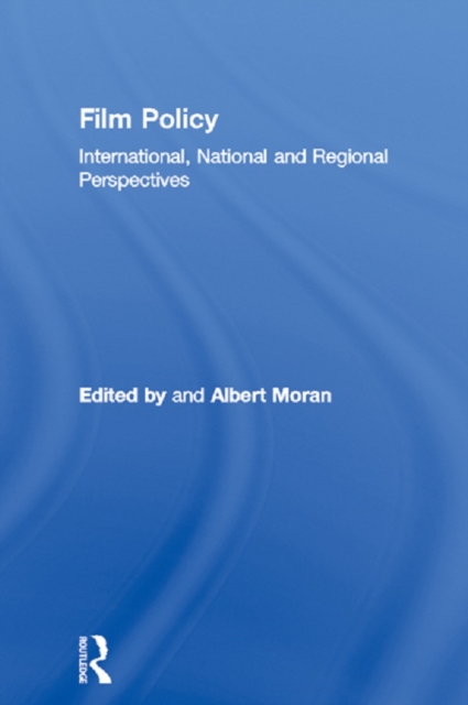 Film Policy : International, National and Regional Perspectives, EPUB eBook