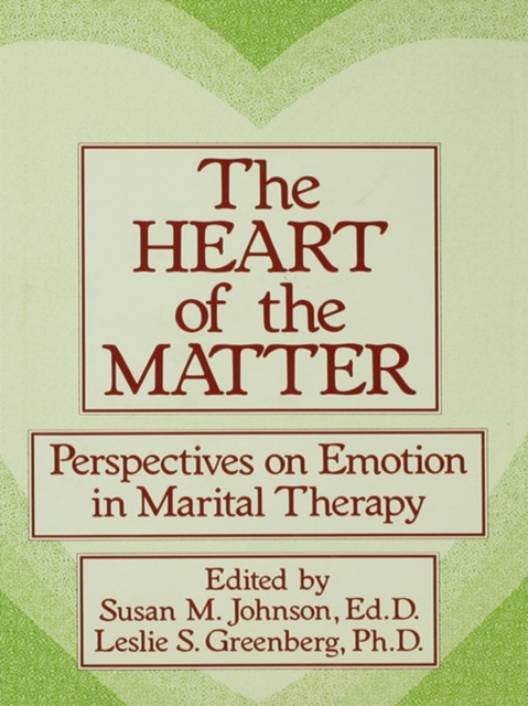 The Heart Of The Matter: Perspectives On Emotion In Marital : Perspectives On Emotion In Marital Therapy, PDF eBook