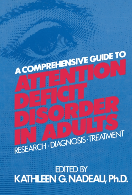 A Comprehensive Guide To Attention Deficit Disorder In Adults : Research, Diagnosis and Treatment, PDF eBook