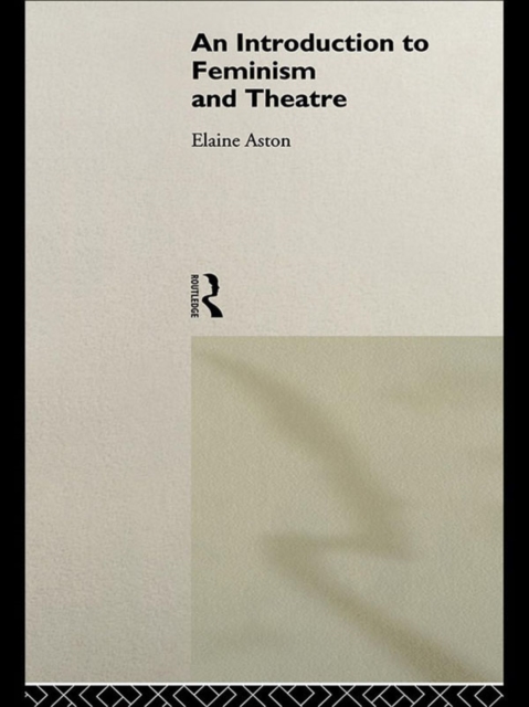 An Introduction to Feminism and Theatre, EPUB eBook