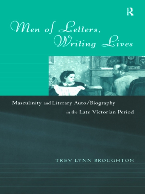 Men of Letters, Writing Lives, EPUB eBook