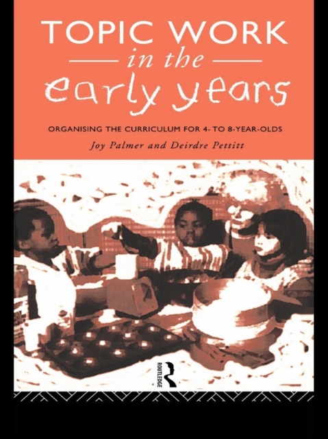Topic Work in the Early Years : Organising the Curriculum for Four to Eight Year Olds, EPUB eBook