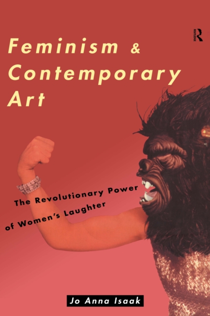 Feminism and Contemporary Art : The Revolutionary Power of Women's Laughter, EPUB eBook