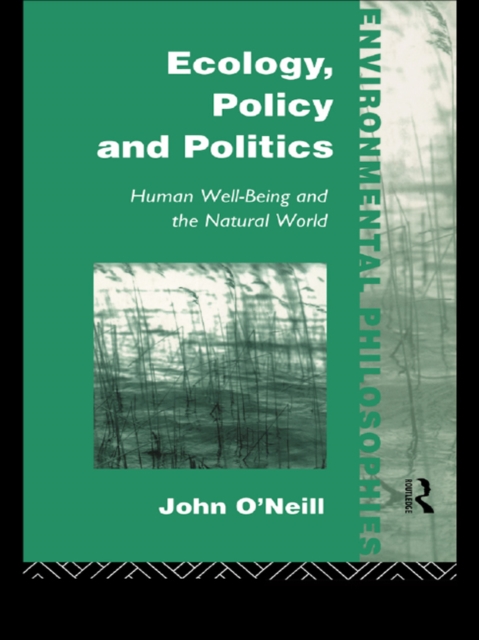 Ecology, Policy and Politics : Human Well-Being and the Natural World, EPUB eBook