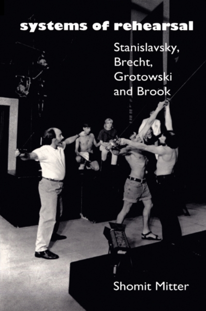 Systems of Rehearsal : Stanislavsky, Brecht, Grotowski, and Brook, EPUB eBook