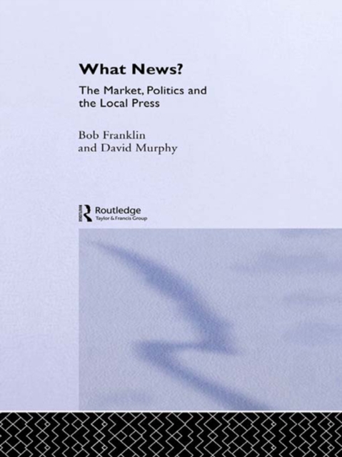What News? : The Market, Politics and the Local Press, EPUB eBook