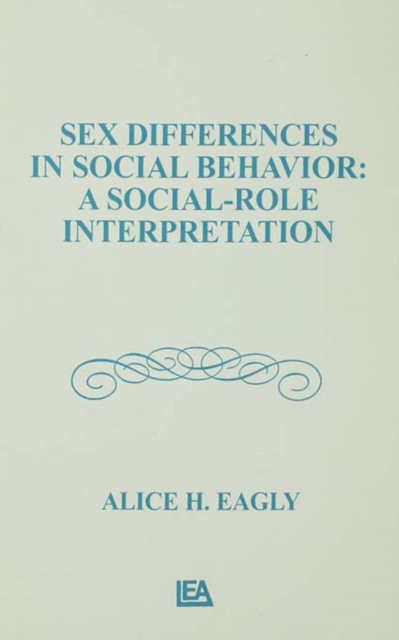 Sex Differences in Social Behavior : A Social-role interpretation, EPUB eBook