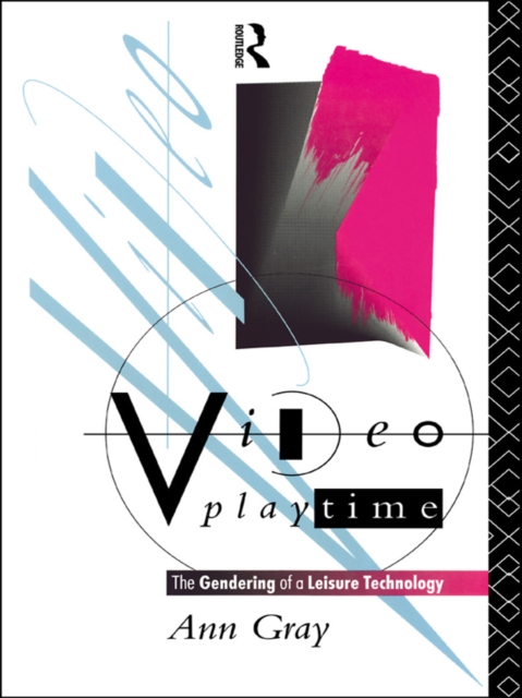 Video Playtime : The Gendering of a Leisure Technology, EPUB eBook