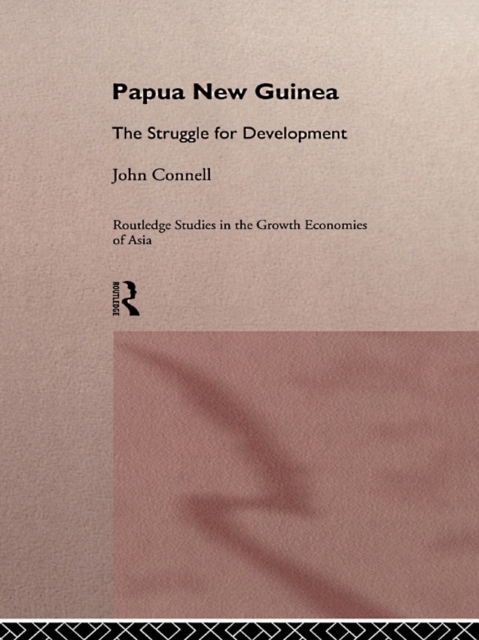 Papua New Guinea : The Struggle for Development, PDF eBook