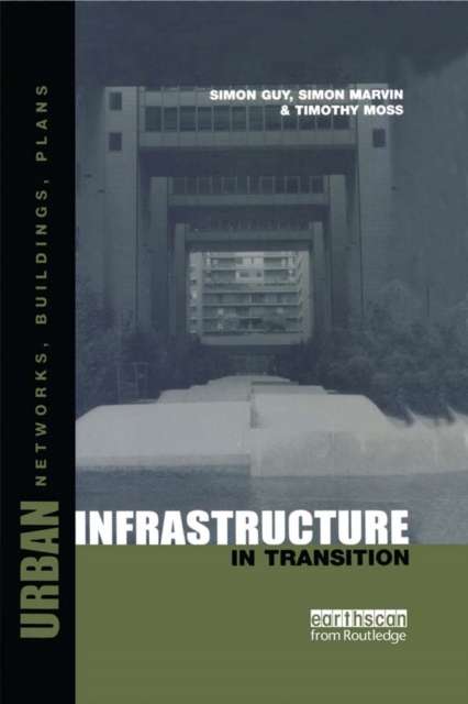 Urban Infrastructure in Transition : Networks, Buildings and Plans, PDF eBook