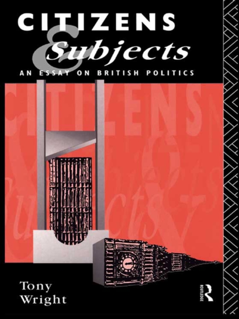 Citizens and Subjects : An Essay on British Politics, EPUB eBook