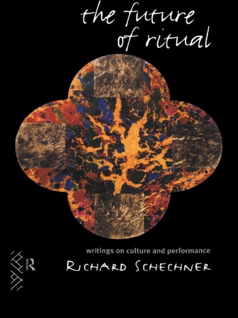 The Future of Ritual : Writings on Culture and Performance, PDF eBook