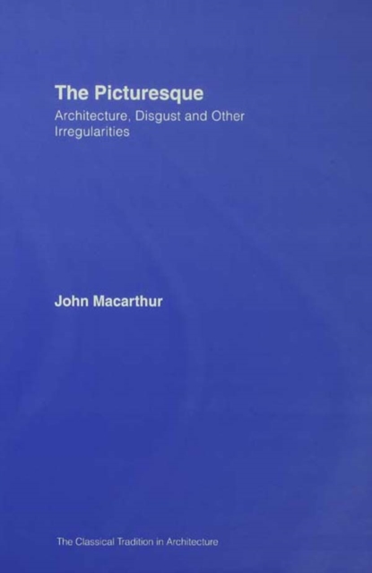 The Picturesque : Architecture, Disgust and Other Irregularities, PDF eBook