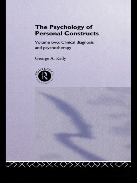 The Psychology of Personal Constructs : Volume Two: Clinical Diagnosis and Psychotherapy, EPUB eBook