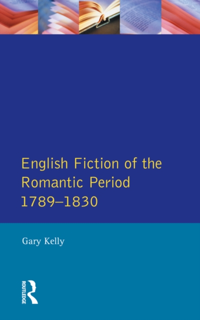 English Fiction of the Romantic Period 1789-1830, PDF eBook