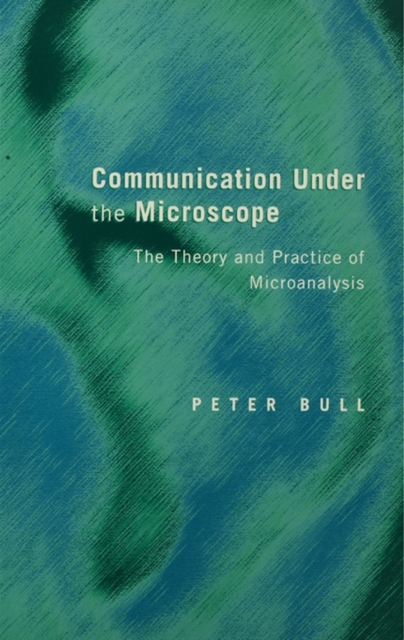 Communication Under the Microscope : The Theory and Practice of Microanalysis, EPUB eBook