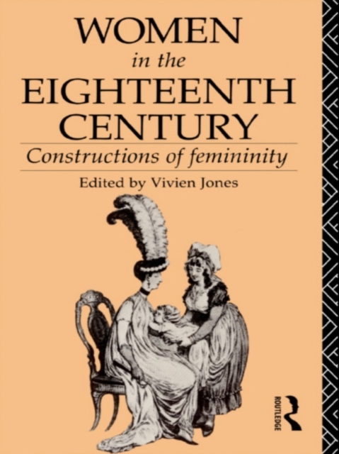Women in the Eighteenth Century : Constructions of Femininity, PDF eBook
