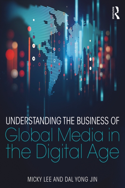 Understanding the Business of Global Media in the Digital Age, EPUB eBook