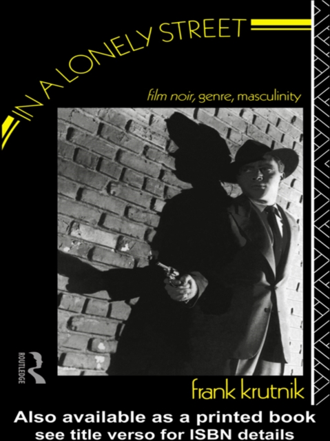 In a Lonely Street : Film Noir, Genre, Masculinity, EPUB eBook