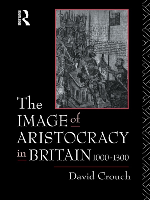 The Image of Aristocracy : In Britain, 1000-1300, EPUB eBook