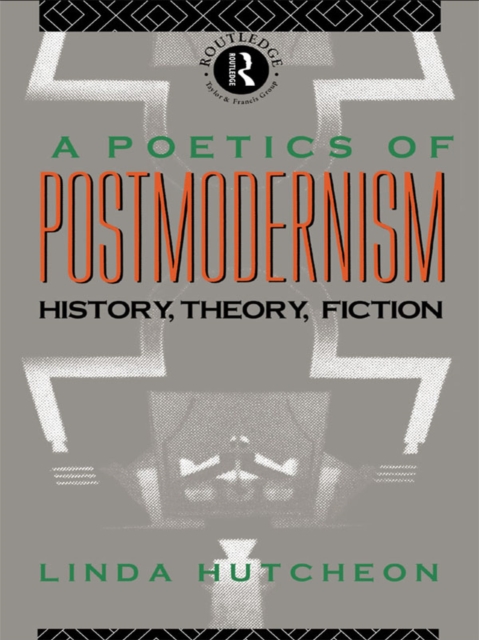A Poetics of Postmodernism : History, Theory, Fiction, EPUB eBook