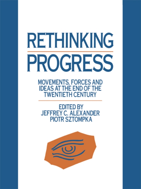 Rethinking Progress : Movements, Forces, and Ideas at the End of the Twentieth Century, EPUB eBook