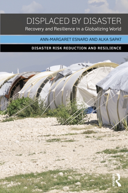 Displaced by Disaster : Recovery and Resilience in a Globalizing World, EPUB eBook