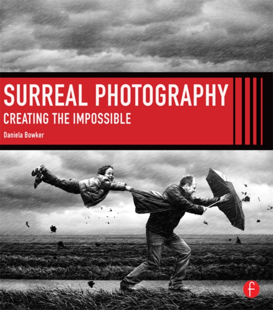Surreal Photography : Creating The Impossible, EPUB eBook