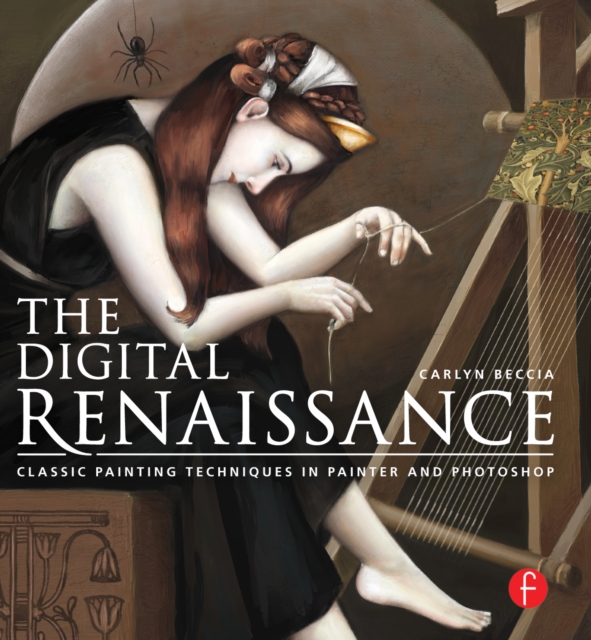 The Digital Renaissance : Classic Painting Techniques in Painter and Photoshop, EPUB eBook