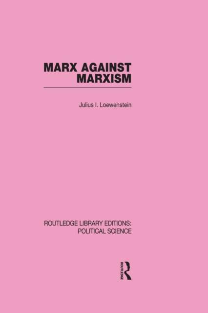 Marx Against Marxism Routledge Library Editions: Political Science Volume 56, EPUB eBook