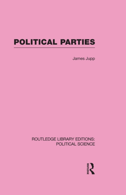 Political Parties Routledge Library Editions: Political Science Volume 54, EPUB eBook