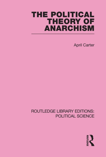 The Political Theory of Anarchism Routledge Library Editions: Political Science Volume 51, EPUB eBook