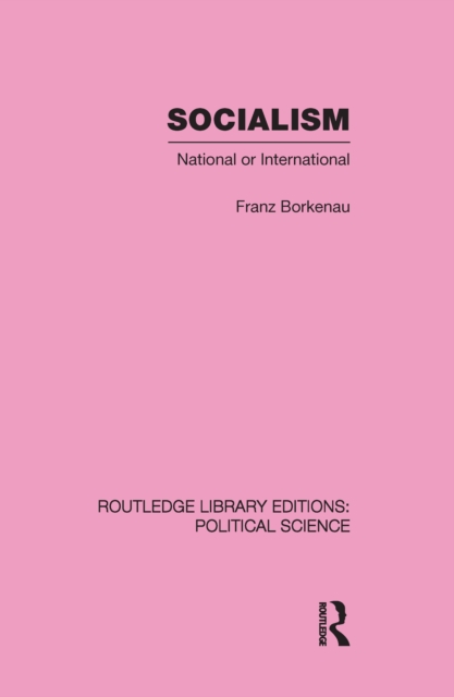 Socialism National or International Routledge Library Editions: Political Science Volume 48, PDF eBook