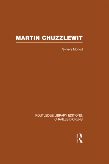 Martin Chuzzlewit (RLE Dickens) : Routledge Library Editions: Charles Dickens Volume 10, EPUB eBook