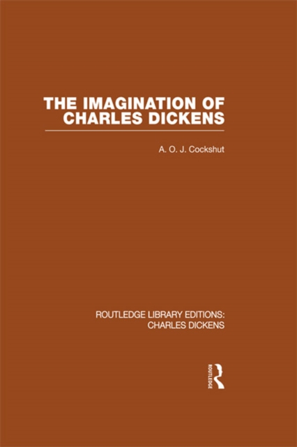 The Imagination of Charles Dickens (RLE Dickens) : Routledge Library Editions: Charles Dickens Volume 3, EPUB eBook