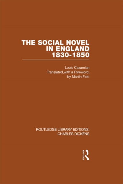 The Social Novel in England 1830-1850 (RLE Dickens) : Routledge Library Editions: Charles Dickens Volume 2, PDF eBook