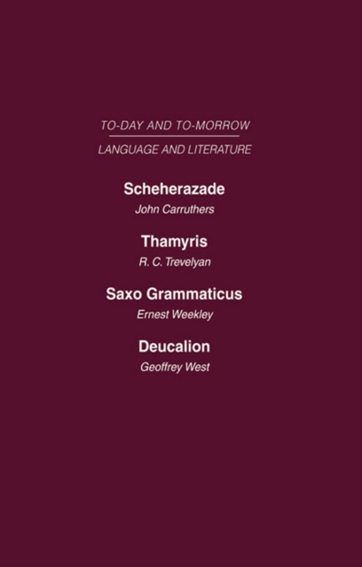 Scheherazade or the Future of the English Novel Thamyris or Is There a Future for Poetry? Saxo Grammaticus Deucalion or the Future of Literary Criticism : Today and Tomorrow Volume Twenty-One, EPUB eBook