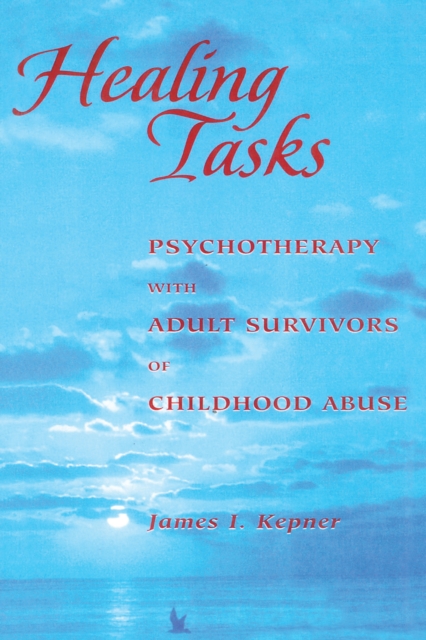 Healing Tasks : Psychotherapy with Adult Survivors of Childhood Abuse, PDF eBook