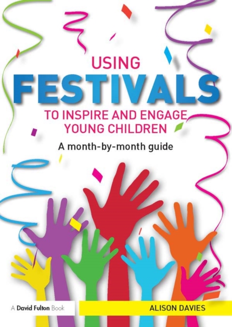 Using Festivals to Inspire and Engage Young Children : A month-by-month guide, PDF eBook