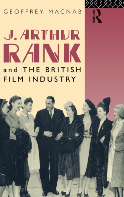 J. Arthur Rank and the British Film Industry, PDF eBook
