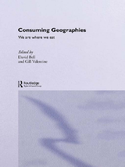 Consuming Geographies : We Are Where We Eat, EPUB eBook