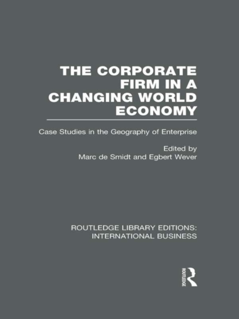 The Corporate Firm in a Changing World Economy (RLE International Business) : Case Studies in the Geography of Enterprise, EPUB eBook