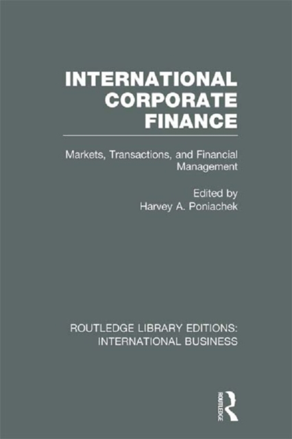 International Corporate Finance (RLE International Business) : Markets, Transactions and Financial Management, EPUB eBook
