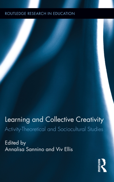 Learning and Collective Creativity : Activity-Theoretical and Sociocultural Studies, EPUB eBook