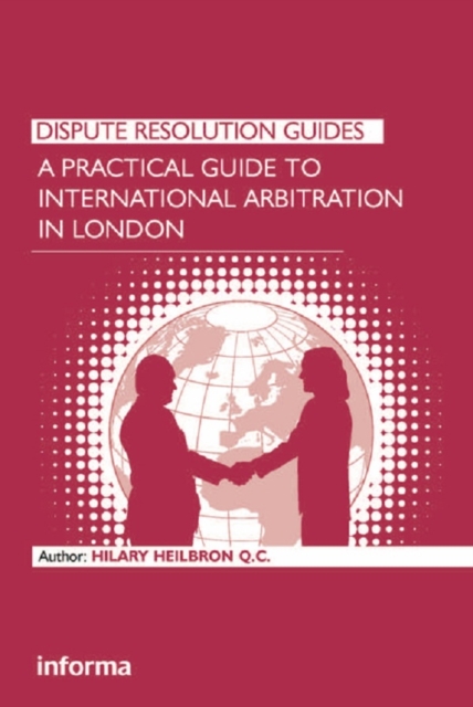 A Practical Guide to International Arbitration in London, PDF eBook