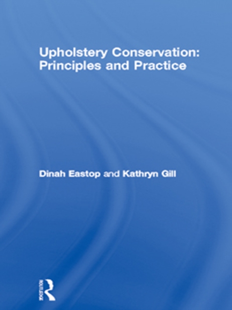 Upholstery Conservation: Principles and Practice, PDF eBook