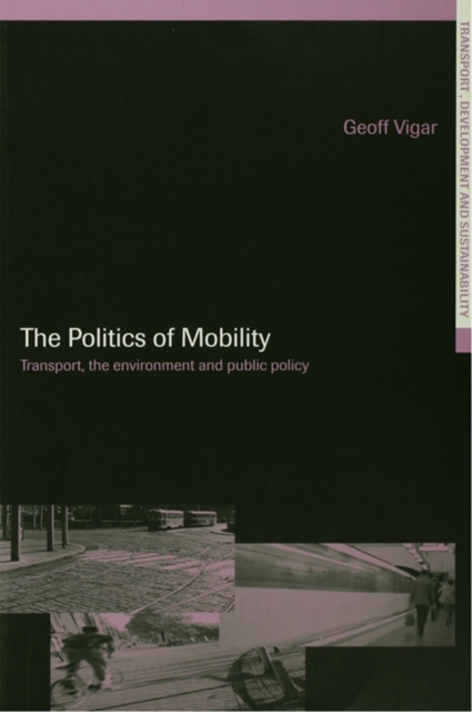 The Politics of Mobility : Transport Planning, the Environment and Public Policy, PDF eBook